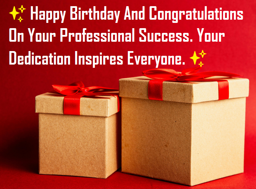 Bday congratulations your professional success